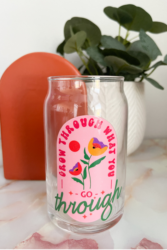 Grow Through What You Go Through Can Glass Cup